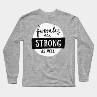 Females Are Strong As Hell Long Sleeve T-Shirt